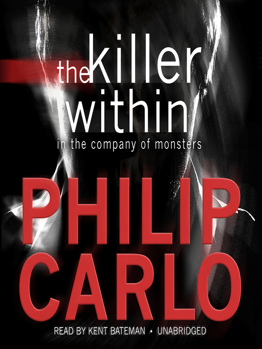 Title details for The Killer Within by Philip Carlo - Available